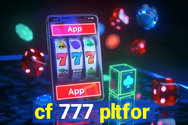cf 777 pltfor