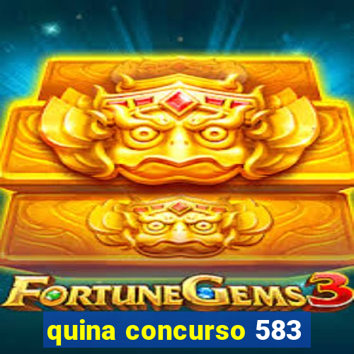 quina concurso 583