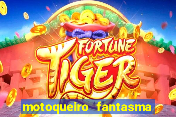 motoqueiro fantasma portal zacarias