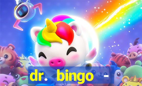 dr. bingo - videobingo   slots