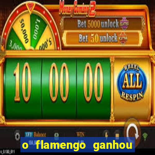 o flamengo ganhou ou perdeu hoje