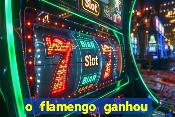 o flamengo ganhou ou perdeu hoje