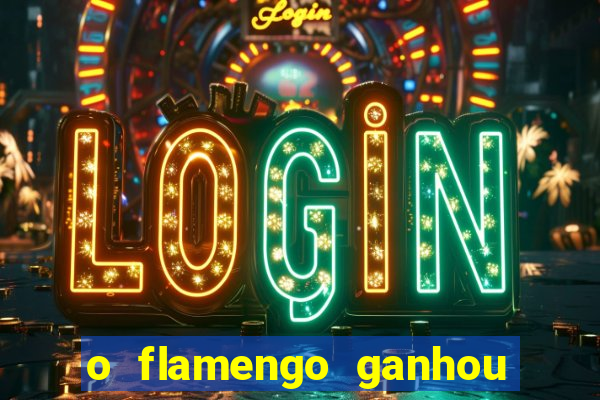 o flamengo ganhou ou perdeu hoje