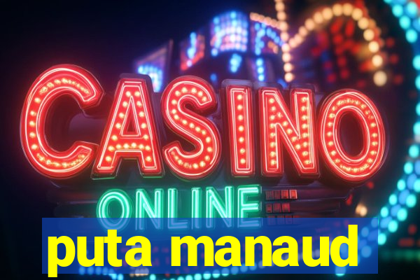 puta manaud