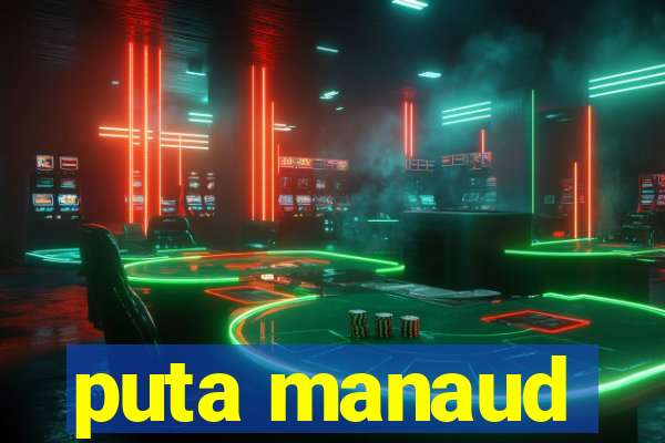 puta manaud