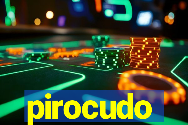 pirocudo