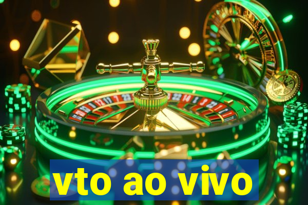 vto ao vivo