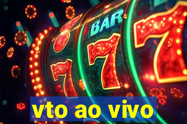 vto ao vivo