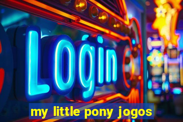 my little pony jogos