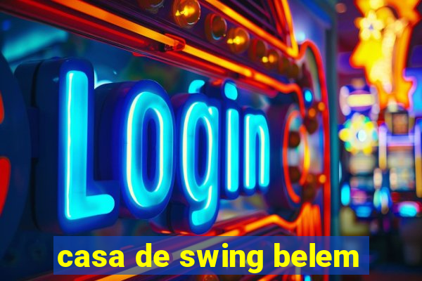 casa de swing belem