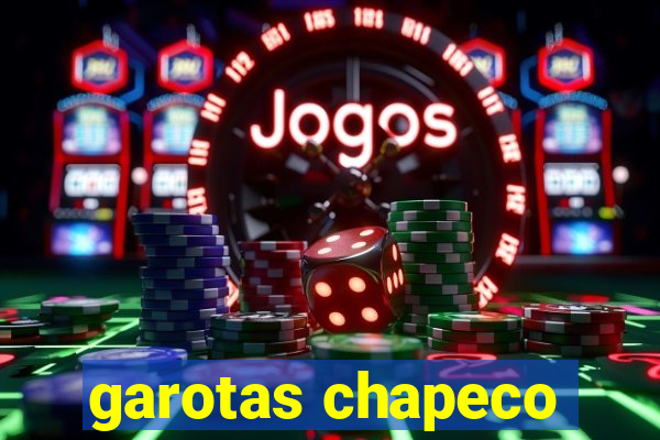 garotas chapeco