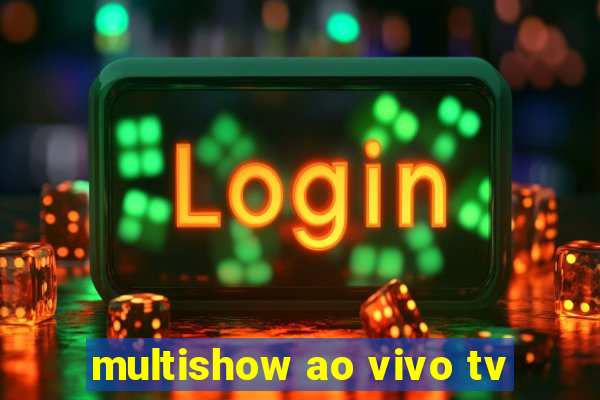 multishow ao vivo tv