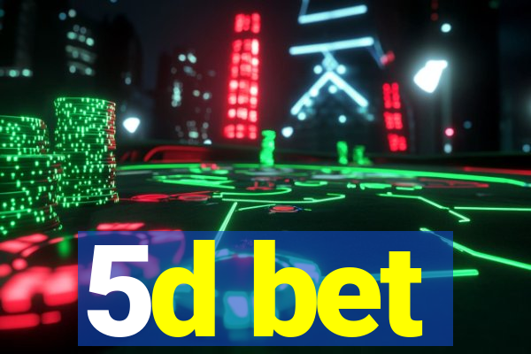 5d bet
