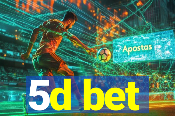 5d bet