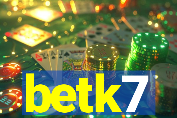 betk7