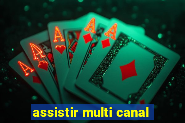 assistir multi canal