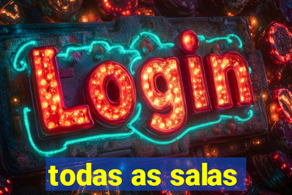 todas as salas