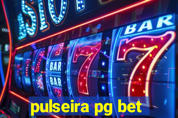 pulseira pg bet