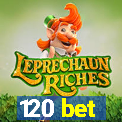 120 bet