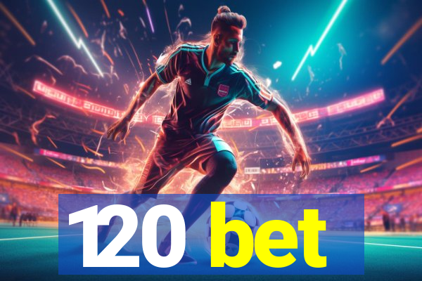 120 bet