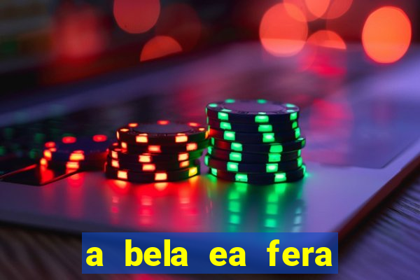 a bela ea fera 1991 filme completo dublado