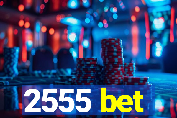 2555 bet