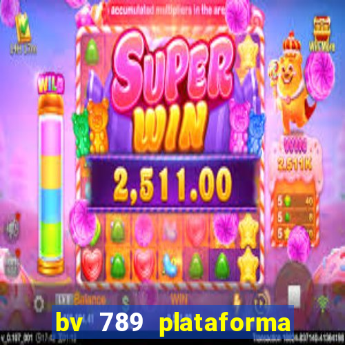 bv 789 plataforma de jogos