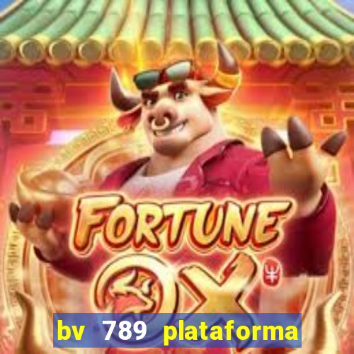 bv 789 plataforma de jogos