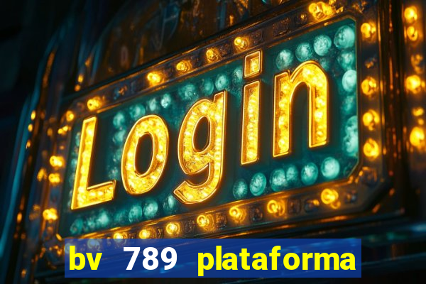 bv 789 plataforma de jogos