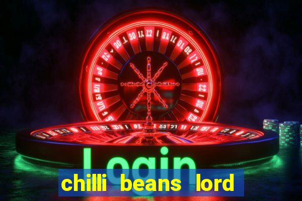 chilli beans lord of the rings