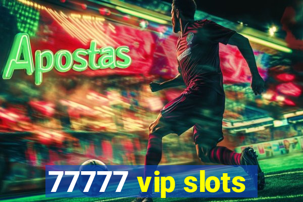 77777 vip slots