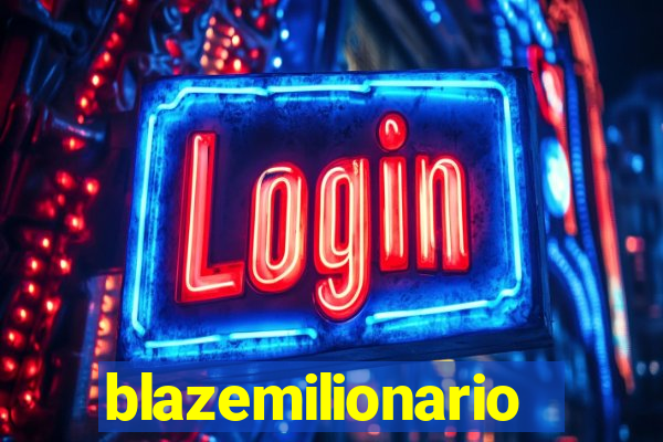 blazemilionario
