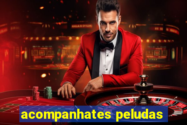 acompanhates peludas