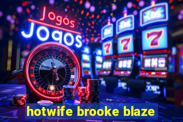 hotwife brooke blaze