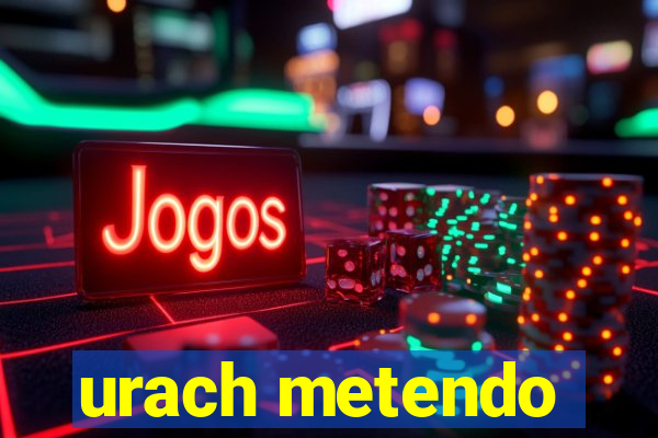 urach metendo