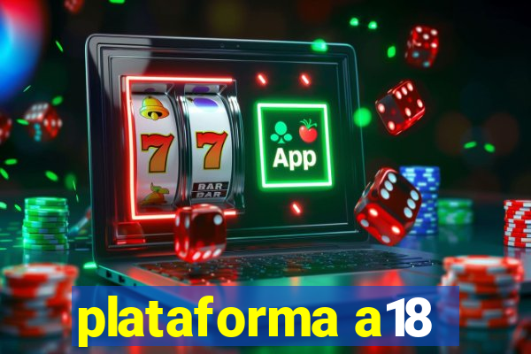 plataforma a18