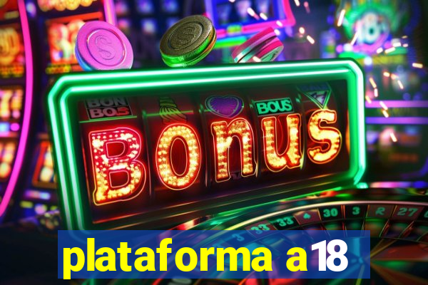 plataforma a18