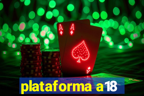 plataforma a18