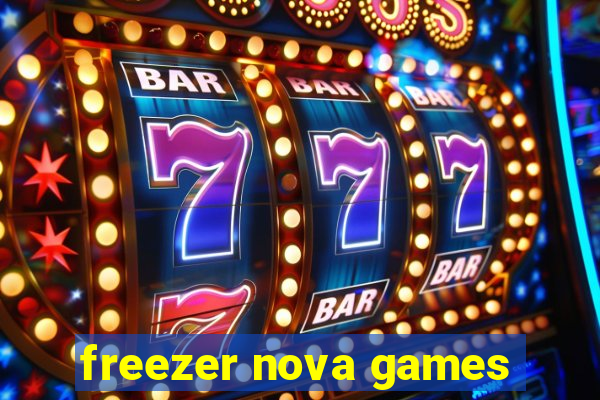 freezer nova games