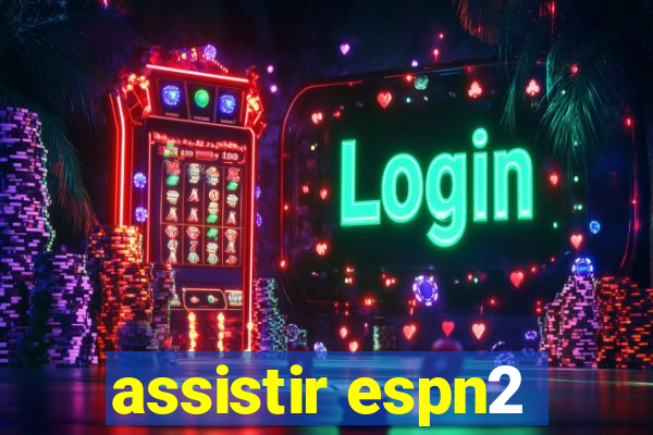 assistir espn2