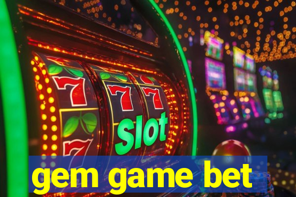 gem game bet