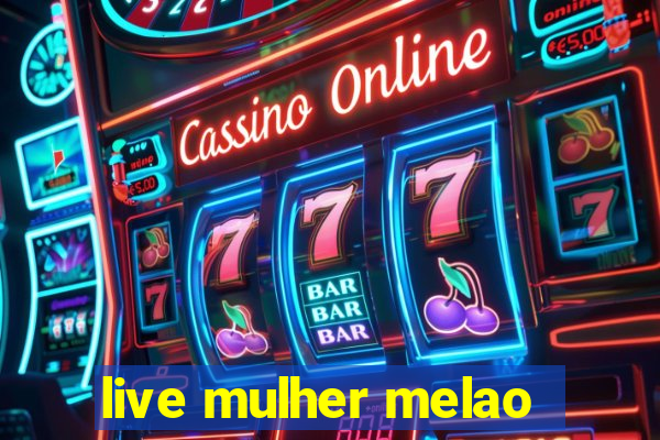 live mulher melao