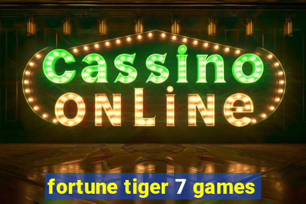 fortune tiger 7 games