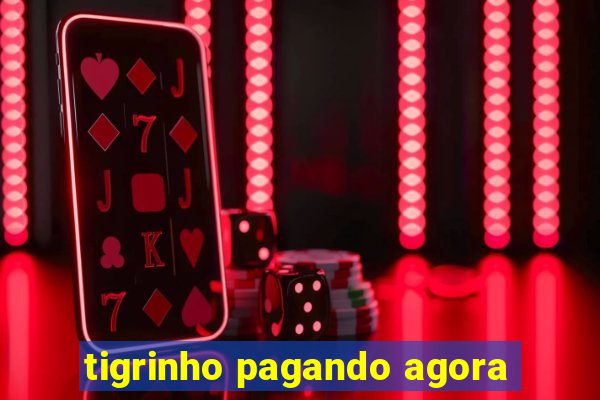 tigrinho pagando agora