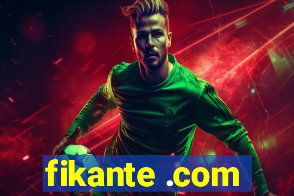 fikante .com