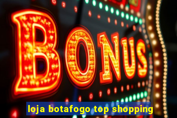 loja botafogo top shopping