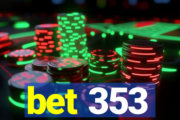 bet 353