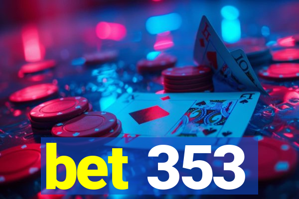 bet 353