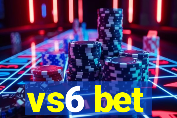 vs6 bet