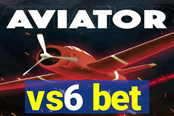 vs6 bet